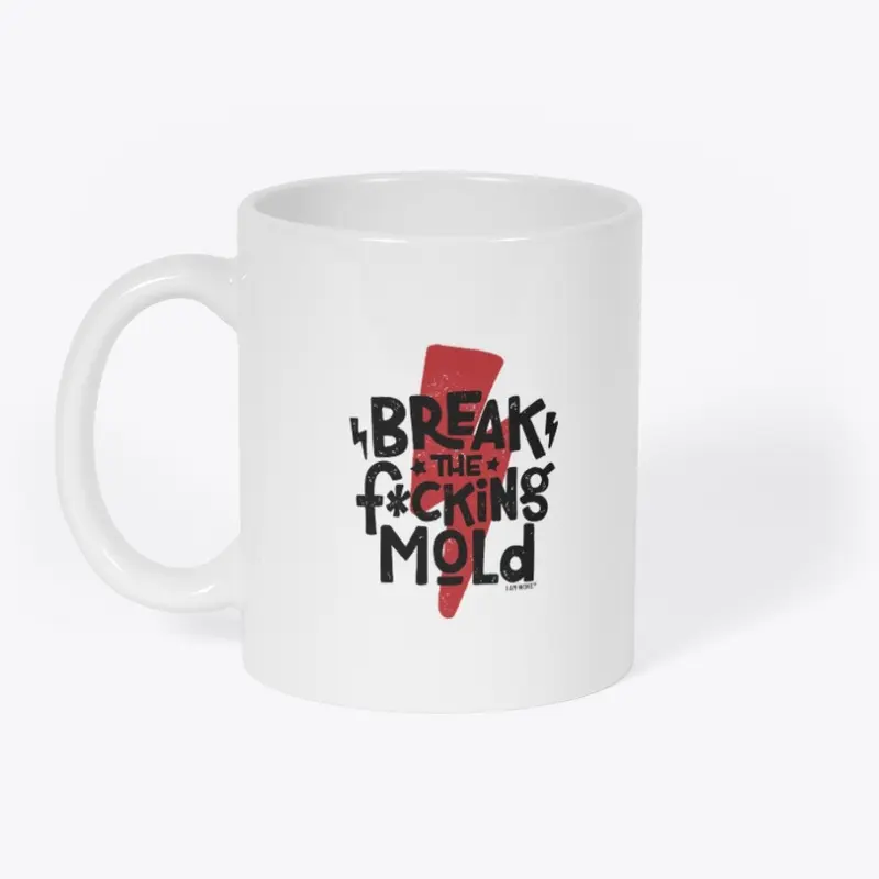 Break the F*cking Mold Coffee Mug