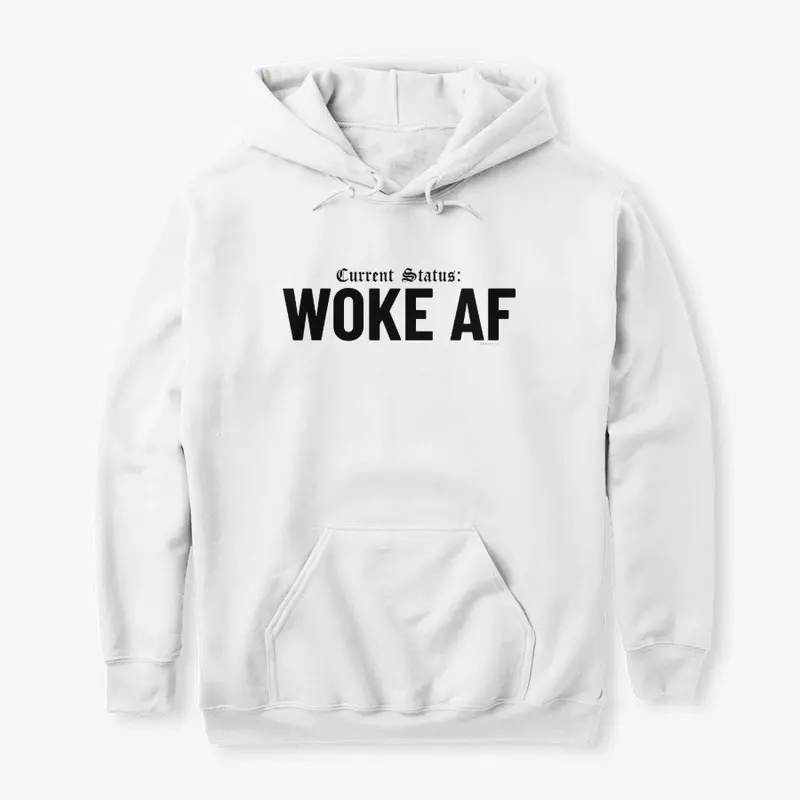 Current Status: WOKE AF Hoodie